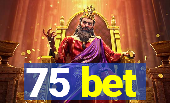 75 bet